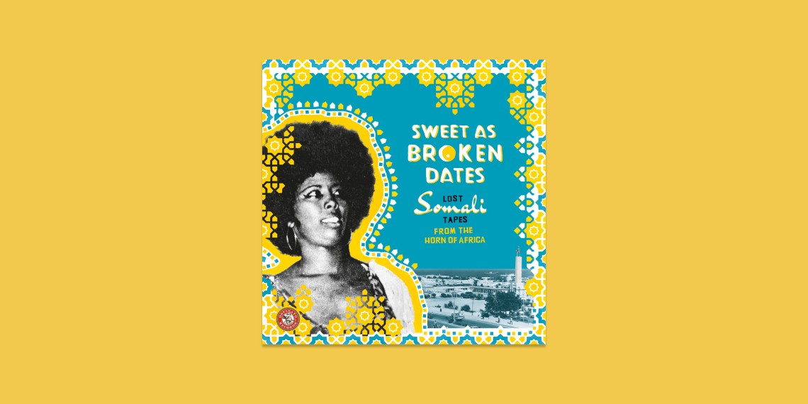 Sweet As Broken Dates Lost Somali Tapes from the Horn of Africa