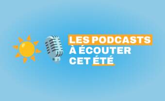 Podcasts : nos coups de coeur du moment